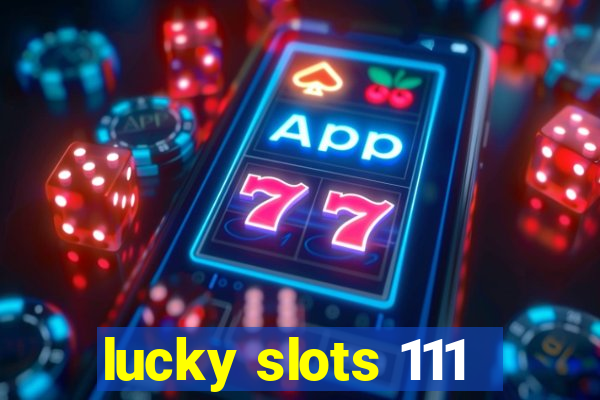 lucky slots 111